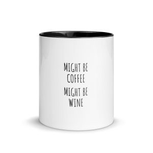 Might Be Coffee Might Be Wine Mug